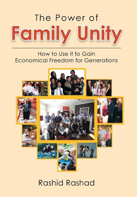 The Power of Family Unity: How to Use It to Gain Economical Freedom for Generations by Rashad, Rashid