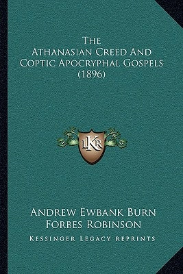 The Athanasian Creed And Coptic Apocryphal Gospels (1896) by Burn, Andrew Ewbank