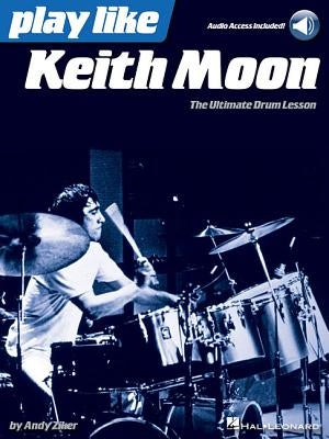Play Like Keith Moon: The Ultimate Drum Lesson Book with Online Audio Tracks by Ziker, Andy