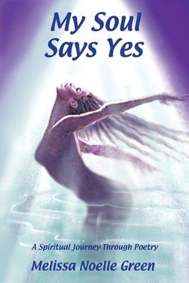 My Soul Says Yes by Green, Melissa Noelle