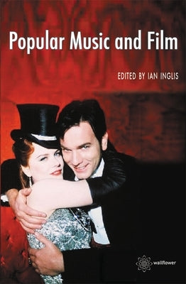 Popular Music and Film by Inglis, Ian