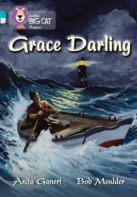 Grace Darling: Band 07 Turquoise/Band 17 Diamond by Ganeri, Anita