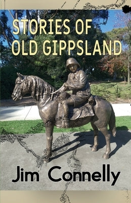 Stories of old Gippsland by Connelly, Jim