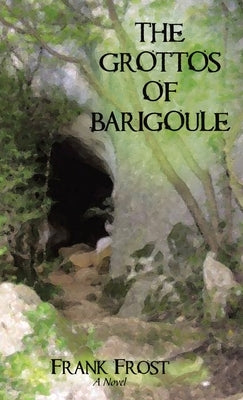 The Grottos of Barigoule by Frost, Frank