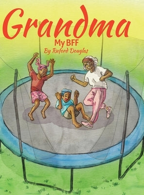 Grandma: My BFF by Douglas, Ruford