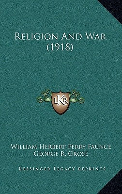 Religion And War (1918) by Faunce, William Herbert Perry