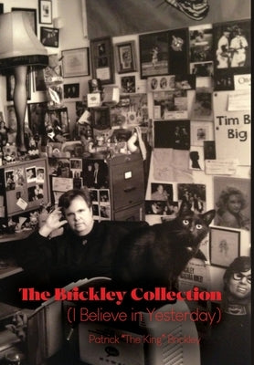 The Brickley Collection: (I Believe in Yesterday) by Brickley, Patrick The King