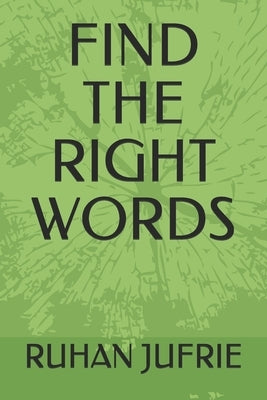 Find the Right Words by Jufrie, Ruhan