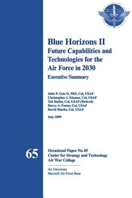 Blue Horizons II - Future Capabilities and Technologies for the Air Force in 2030 by Kinnan, Christopher J.