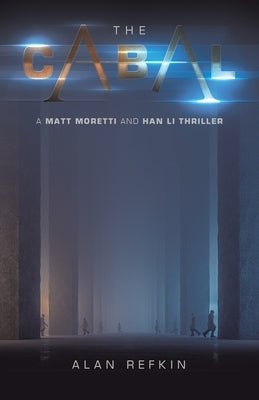 The Cabal: A Matt Moretti and Han Li Thriller by Refkin, Alan