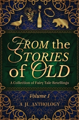 From the Stories of Old: A Collection of Fairy Tale Retellings by Hayden, Heather