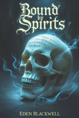 Bound by Spirits: An Omegaverse Reverse Harem Paranormal Romance by Blackwell, Eden