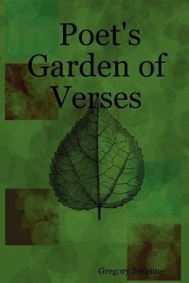 Poet's Garden of Verses by Bethune, Gregory