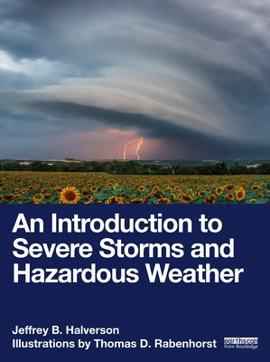 An Introduction to Severe Storms and Hazardous Weather by Halverson, Jeffrey B.