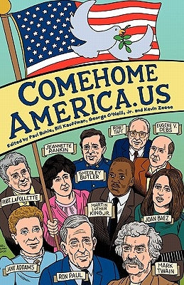 ComeHomeAmerica.us: Historic and Current Opposition to U.S. Wars and How a Coalition of Citizens from the Political Right and Left Can End by Buhle, Paul