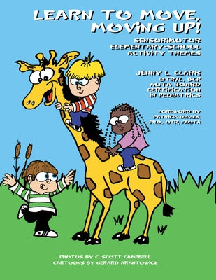 Learn to Move, Moving Up! Sensorimotor Elementary-School Activity Themes by Brack Otr/L Bcp, Jenny Clark