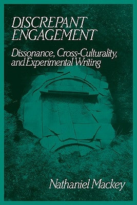 Discrepant Engagement: Dissonance, Cross-Culturality and Experimental Writing by Mackey, Nathaniel