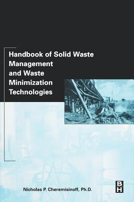 Handbook of Solid Waste Management and Waste Minimization Technologies by Cheremisinoff, Nicholas P.