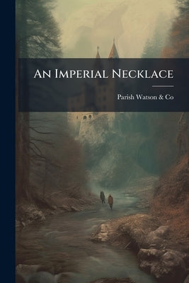 An Imperial Necklace by &. Co, Parish-Watson