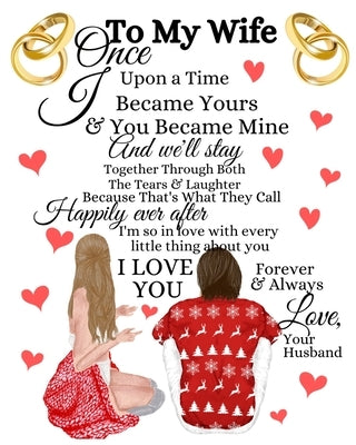 To My Wife Once Upon A Time I Became Yours & You Became Mine And We'll Stay Together Through Both The Tears & Laughter: 20th Anniversary Gifts For Wif by Heart, Scarlette