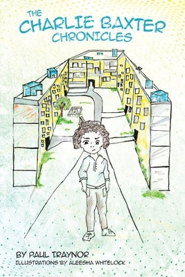 The Charlie Baxter Chronicles by Traynor, Paul