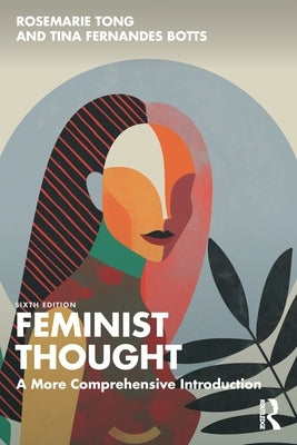 Feminist Thought: A More Comprehensive Introduction by Tong, Rosemarie