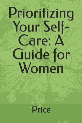 Prioritizing Your Self-Care: A Guide for Women by Price