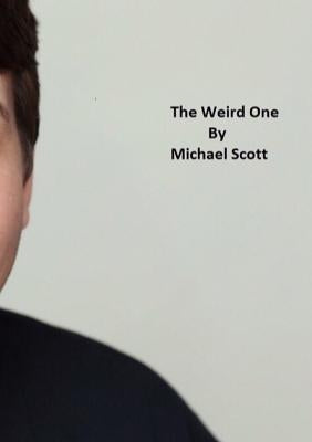 The Weird One by Scott, Michael