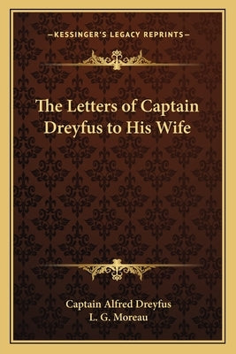 The Letters of Captain Dreyfus to His Wife by Dreyfus, Captain Alfred