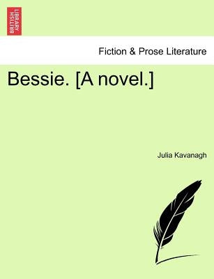 Bessie. [A Novel.] by Kavanagh, Julia