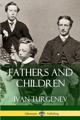 Fathers and Children by Turgenev, Ivan