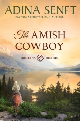 The Amish Cowboy: Montana Millers 1 by Senft, Adina