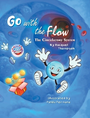 Go With the Flow: The Circulatory System by Thompson, Racquel