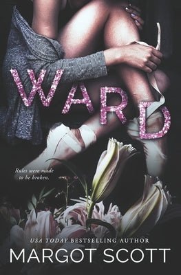 Ward: A Dark Forbidden Romance by Scott, Margot