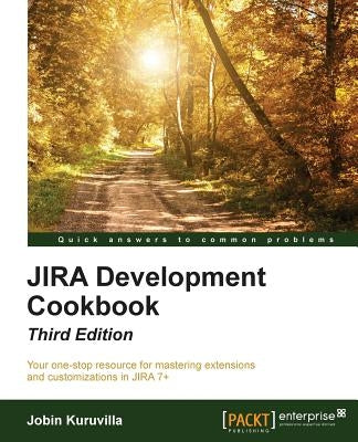 JIRA Development Cookbook - Third Edition by Kuruvilla, Jobin