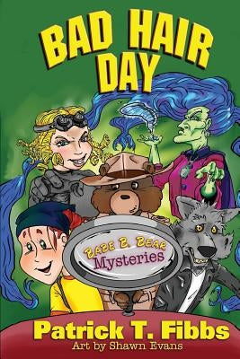 Babe B. Bear Mysteries: Bad Hair Day by Fibbs, Patrick T.