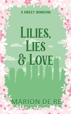 Lilies, Lies, and Love by R?, Marion de