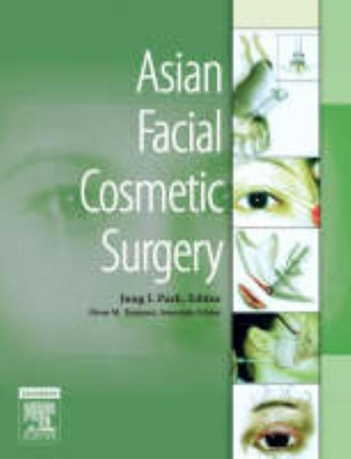 Asian Facial Cosmetic Surgery by Park, Jung I.