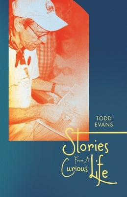 Stories From A Curious Life by Evans, Todd