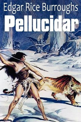 Pellucidar by Burroughs, Edgar Rice