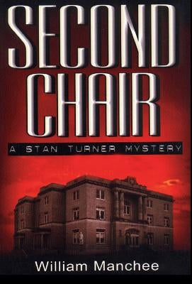 Second Chair: A Stan Turner Mystery by William, Manchee