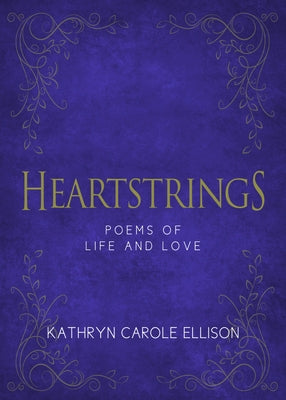 Heartstrings: Poems of Life and Love by Ellison, Kathryn Carole