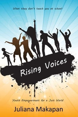 Rising Voices: Youth Empowerment for a Just World by Makapan, Juliana
