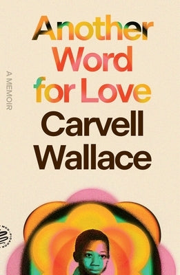 Another Word for Love: A Memoir by Wallace, Carvell