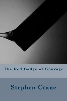 The Red Badge of Courage by Crane, Stephen