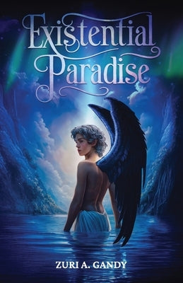 Existential Paradise by Gandy, Zuri A.