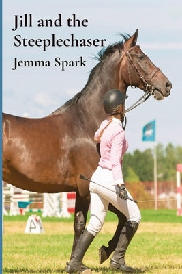 Jill and the Steeplechaser by Spark, Jemma