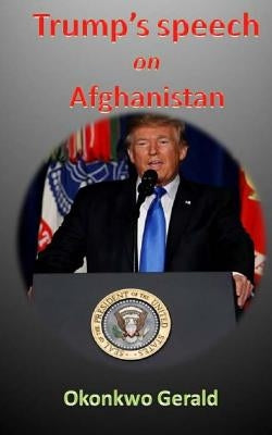 Trump's speech on Afghanistan by Okonkwo, Gerald