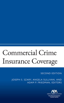 Commercial Crime Insurance Coverage: Second Edition by Szary, Joseph S.