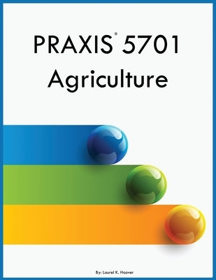 PRAXIS 5701 Agriculture by Hoover, Laurel K.